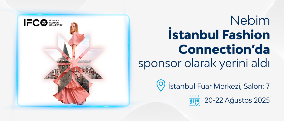 Nebim, IFCO İstanbul Fashion Connection Fuarı’nda Kafe Sponsoru Olarak Yerini Alıyor